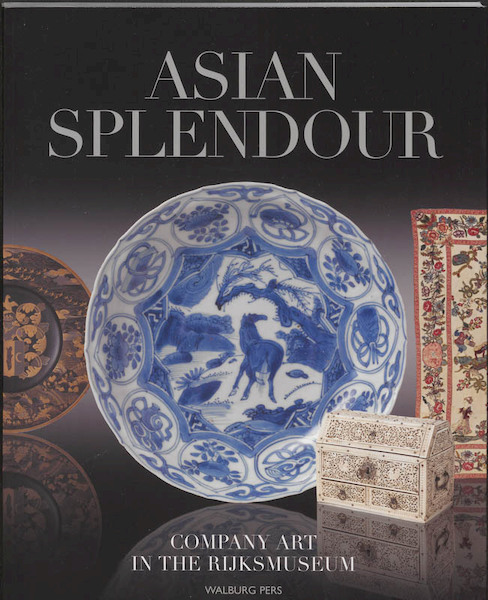 Asian Splendour - Jan van Campen, Ebeltje Hartkamp-Jonxis (ISBN 9789057307423)