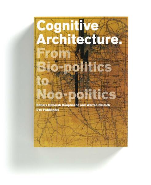 Cognitive Architecture. From Bio-Politics To Noo-Politics - (ISBN 9789064507250)