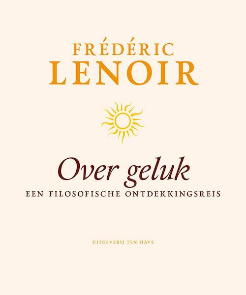 Over geluk - Frédéric Lenoir (ISBN 9789025903961)