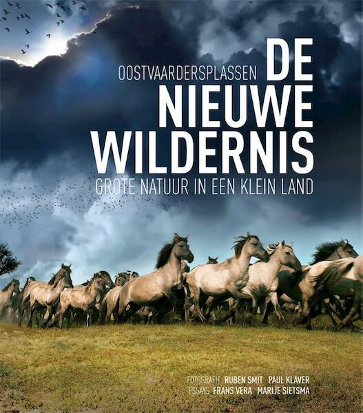 Achter de schermen van de nieuwe wildernis - Ruben Smit, Paul Klaver, Frans Vera, Marije Sietsma, Frans Lanting, Jim Brandenburg (ISBN 9789082060256)