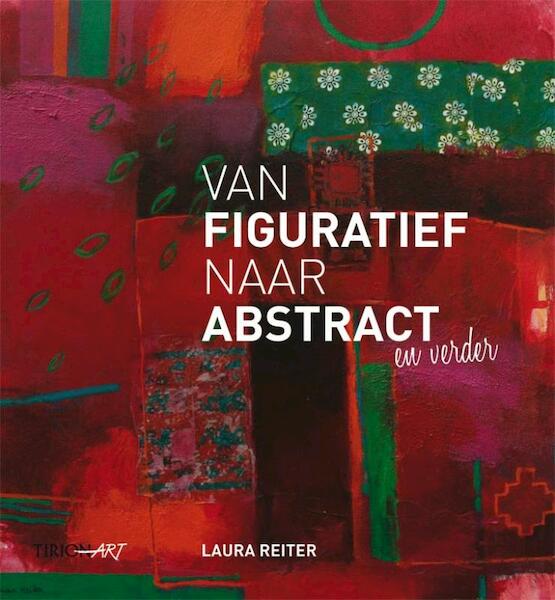 Van figuratief naar abstract - Laura Reiter (ISBN 9789043913850)