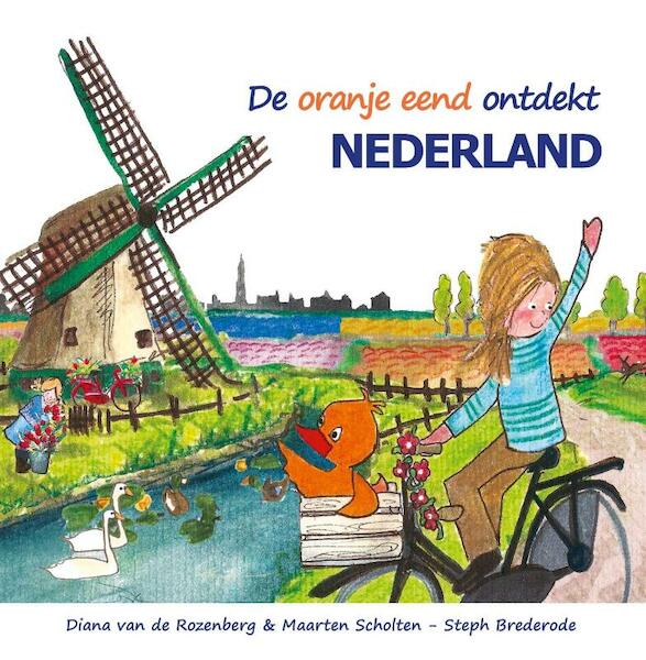 De oranje eend ontdekt Nederland - Diana van de Rozenberg, Maarten Scholten (ISBN 9789491763007)