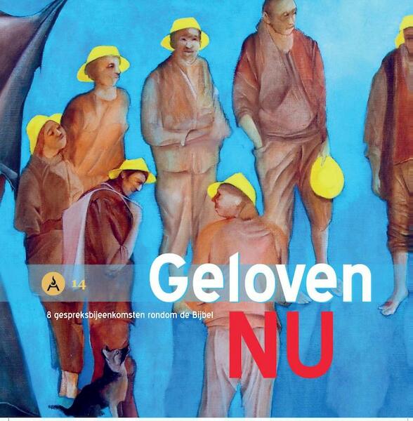 Geloven nu 14 - Henk Bloem, Harry van de Kamp, Marjet de Jong, Lidwien Meijer, Peter Dullaert, Jos Oostrik, Hennie Burggraaff (ISBN 9789492093134)