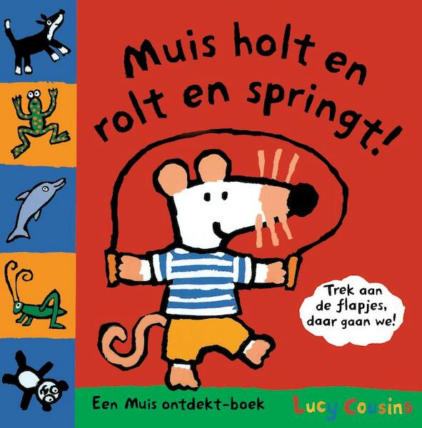 Muis holt en rolt en springt! - Lucy Cousins (ISBN 9789025859190)