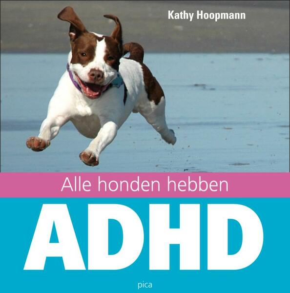 Alle honden hebben ADHD - K. Hoopmann (ISBN 9789077671351)