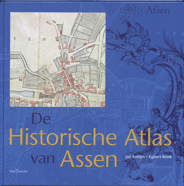 de historische atlas van Assen - Jan Bos, Egbert Brink, Jan Battjes (ISBN 9789023245537)