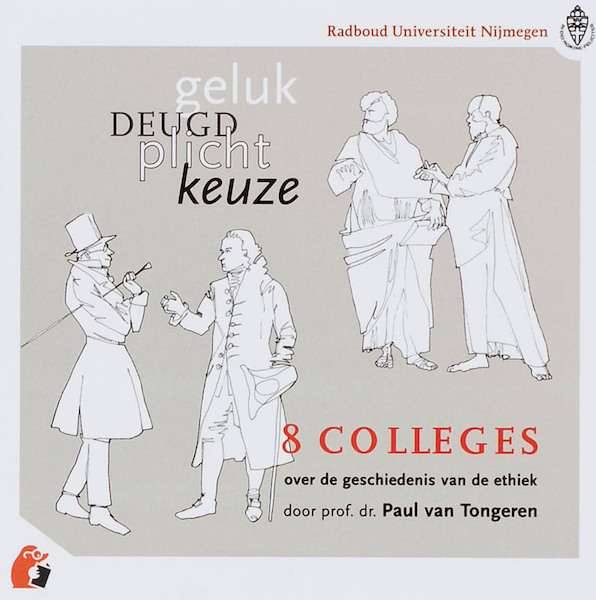 Geluk...Deugd...Plicht...Keuze...8 colleges over de geschiedenis van de ethiek - P. van Tongeren, Paul van Tongeren (ISBN 9789074241106)