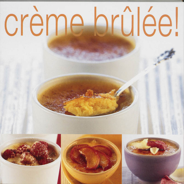 Crème brûlée! - (ISBN 9789023011422)