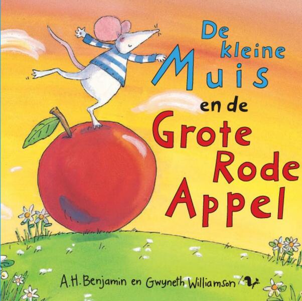 De kleine muis en de grote rode appel - A.H. Benjamin (ISBN 9789045413242)