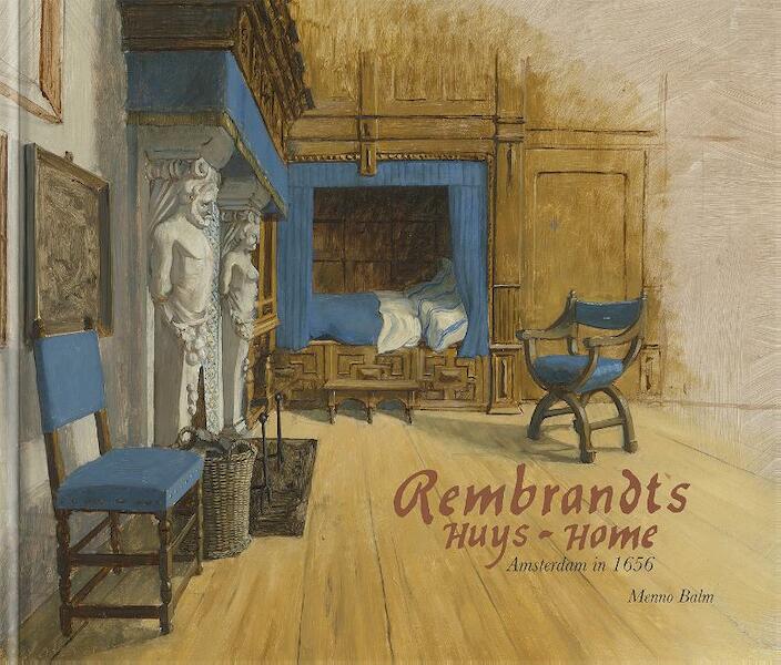 Rembrandts Huys / Rembrandt's Home - Menno Balm (ISBN 9789072736833)