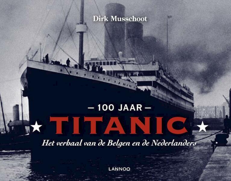 100 jaar Titanic - Dirk Musschoot (ISBN 9789020993059)