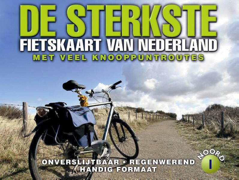 De sterkste fietskaart van Nederland 1 Noord- en Midden-Nederland - (ISBN 9789058810144)