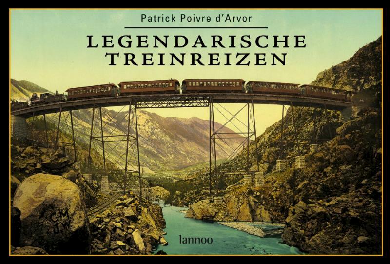 Legendarische treinreizen - P. Poivre d'Arvor (ISBN 9789020971392)