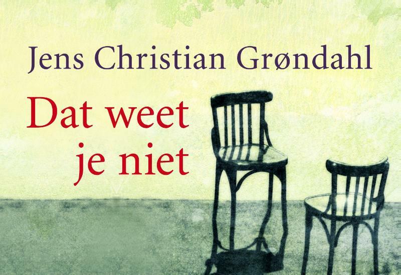 Dat weet je niet - Jens Christian Grøndahl (ISBN 9789049801885)