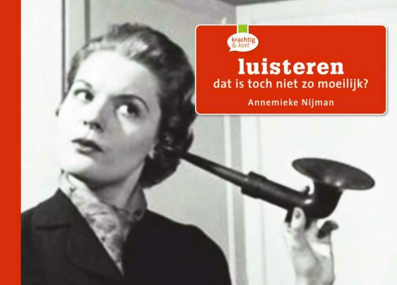 Luisteren, dat is toch niet zo moeilijk? - Annemieke Nijman (ISBN 9789058717559)